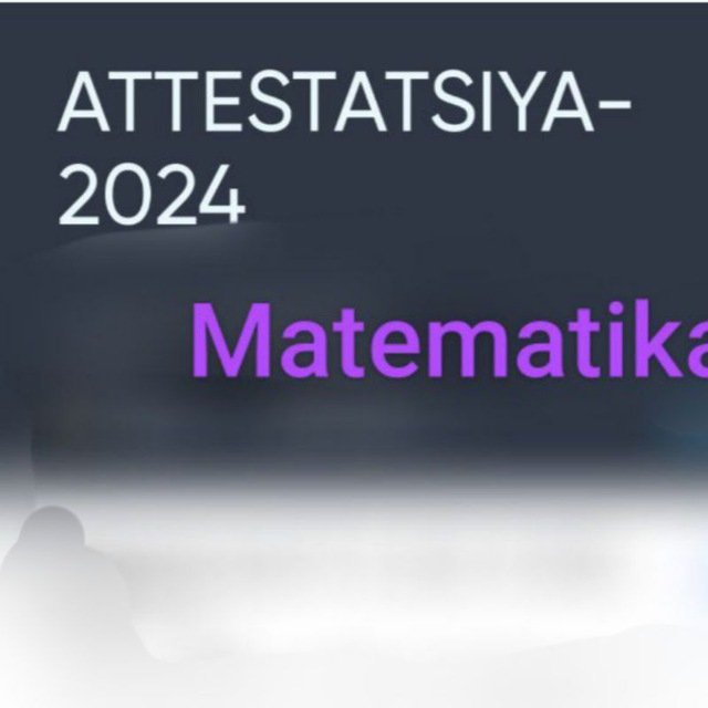 Telegramchat "Attestatsiyaga tayyorlash" — attestatsiya_matematika_2024